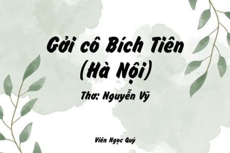Cảm nhận bài thơ: Gởi cô Bích Tiên (Hà Nội) – Nguyễn Vỹ