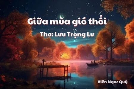 Cảm nhận bài thơ: Giữa mùa gió thổi – Lưu Trọng Lư
