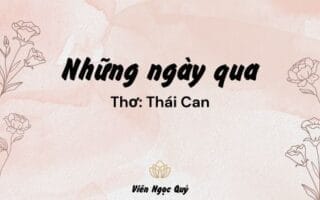 Cảm nhận bài thơ: Những ngày qua – Thái Can