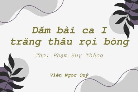 Cảm nhận bài thơ: Dăm bài ca I - Trăng thâu rọi bóng – Huy Thông