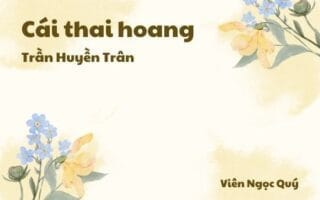 Cảm nhận về bài thơ: Cái thai hoang – Trần Huyền Trân