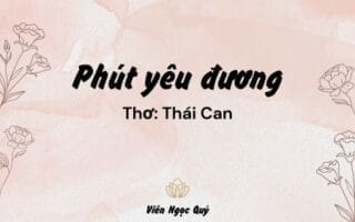 Cảm nhận bài thơ: Phút yêu đương – Thái Can