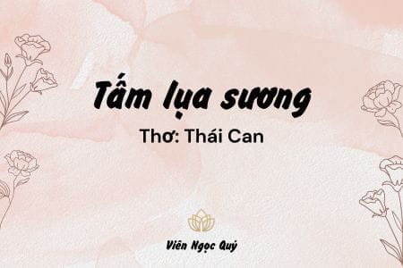 Cảm nhận bài thơ: Tấm lụa sương – Thái Can