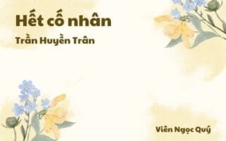 Cảm nhận về bài thơ: Hết cố nhân – Trần Huyền Trân