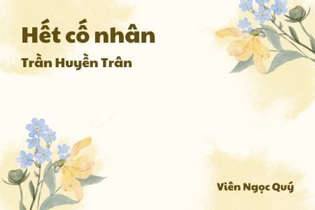 Cảm nhận về bài thơ: Hết cố nhân – Trần Huyền Trân
