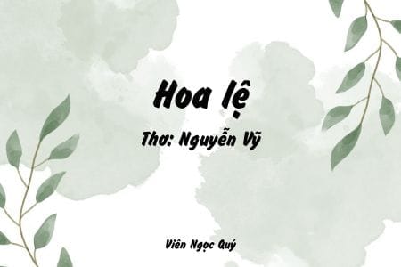 Cảm nhận bài thơ: Hoa lệ – Nguyễn Vỹ