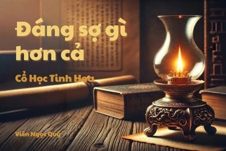 Cổ học tinh hoa: Đáng sợ gì hơn cả