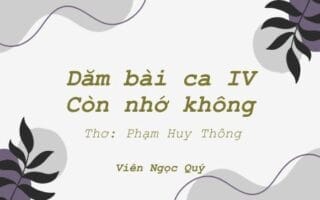 Cảm nhận bài thơ: Dăm bài ca IV - Còn nhớ không – Huy Thông