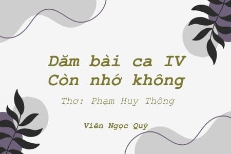 Cảm nhận bài thơ: Dăm bài ca IV - Còn nhớ không – Huy Thông