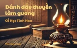 Cổ học tinh hoa: Đánh dấu thuyền làm gương