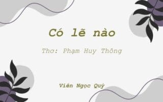 Cảm nhận bài thơ: Có lẽ nào...? – Huy Thông
