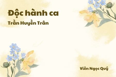 Cảm nhận về bài thơ: Độc hành ca – Trần Huyền Trân