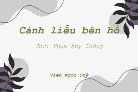 Cảm nhận bài thơ: Cành liễu bên hồ – Huy Thông