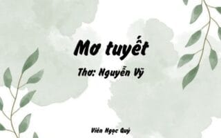 Cảm nhận bài thơ: Mơ tuyết – Nguyễn Vỹ