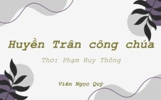 Cảm nhận bài thơ: Huyền Trân công chúa – Huy Thông