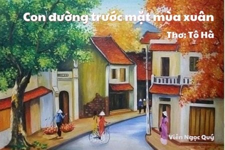 Cảm nhận bài thơ: Con đường trước mặt mùa xuân – Tô Hà