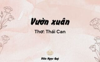 Cảm nhận bài thơ: Vườn xuân – Thái Can