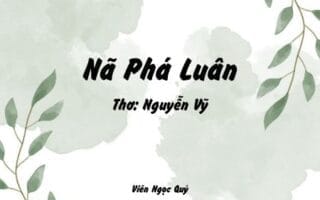 Cảm nhận bài thơ: Nã Phá Luân – Nguyễn Vỹ