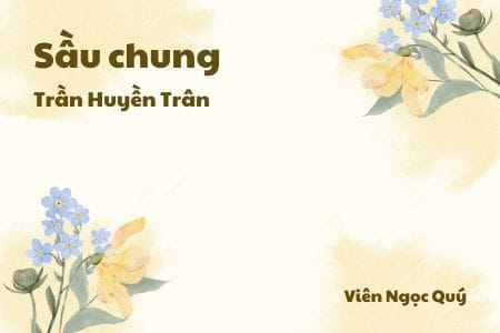 Cảm nhận về bài thơ: Sầu chung – Trần Huyền Trân