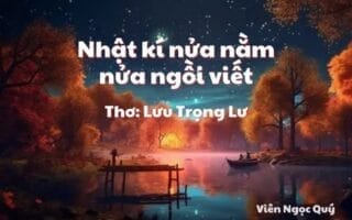 Cảm nhận bài thơ: Nhật kí nửa nằm nửa ngồi: viết – Lưu Trọng Lư