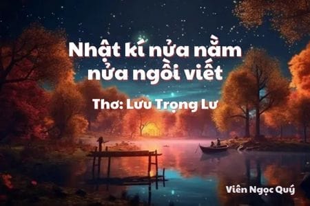Cảm nhận bài thơ: Nhật kí nửa nằm nửa ngồi: viết – Lưu Trọng Lư