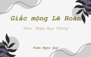 Cảm nhận bài thơ: Giấc mộng Lê Hoàn – Huy Thông
