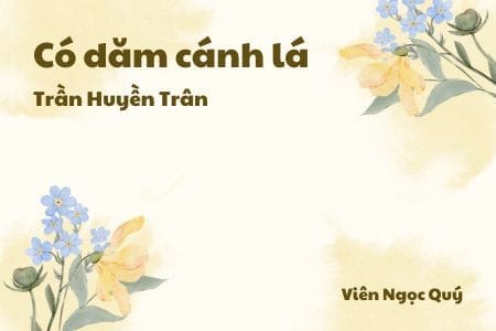 Cảm nhận về bài thơ: Có dăm cánh lá – Trần Huyền Trân