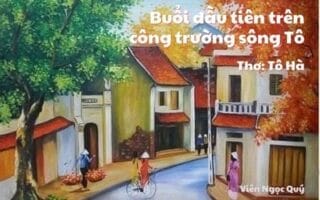 Cảm nhận bài thơ: Buổi đầu tiên trên công trường sông Tô – Tô Hà