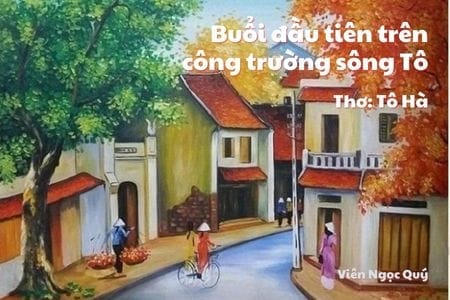 Cảm nhận bài thơ: Buổi đầu tiên trên công trường sông Tô – Tô Hà