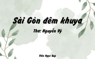 Cảm nhận bài thơ: Sài Gòn đêm khuya – Nguyễn Vỹ