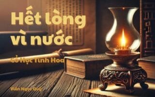 Cổ học tinh hoa: Hết lòng vì nước