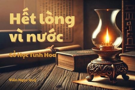 Cổ học tinh hoa: Hết lòng vì nước
