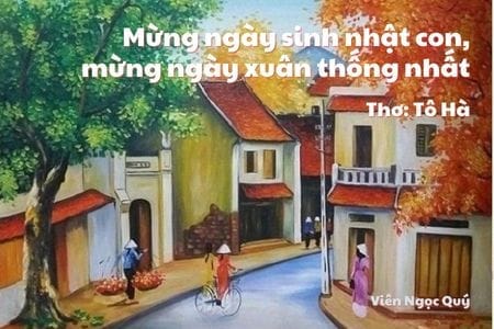 Cảm nhận bài thơ: Mừng ngày sinh nhật con, mừng ngày xuân thống nhất – Tô Hà