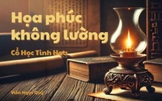 Cổ học tinh hoa: Họa phúc không lường