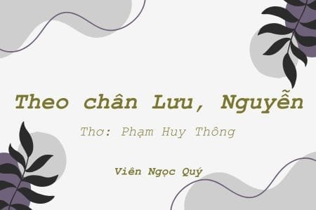 Cảm nhận bài thơ: Theo chân Lưu, Nguyễn – Huy Thông