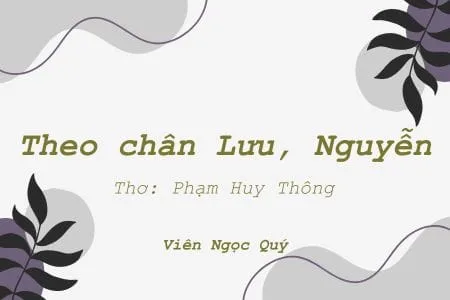 Cảm nhận bài thơ: Theo chân Lưu, Nguyễn – Huy Thông