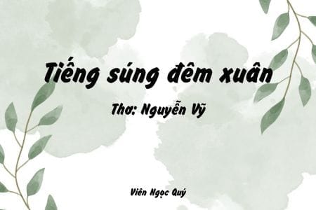 Cảm nhận bài thơ: Tiếng súng đêm xuân – Nguyễn Vỹ
