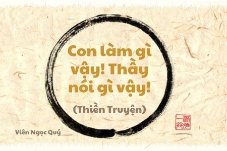 101 câu chuyện Thiền (101 Zen Stories) - Con làm gì vậy! Thầy nói gì vậy!