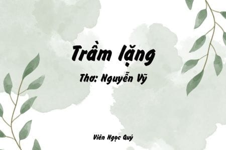 Cảm nhận bài thơ: Trầm lặng – Nguyễn Vỹ