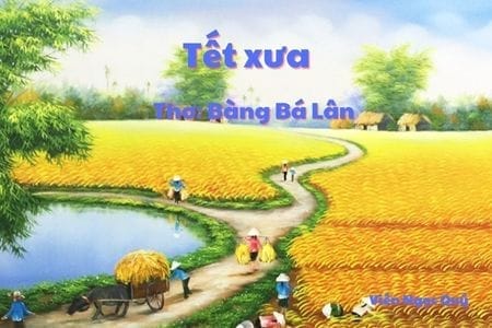 Cảm nhận bài thơ: Tết xưa – Bàng Bá Lân