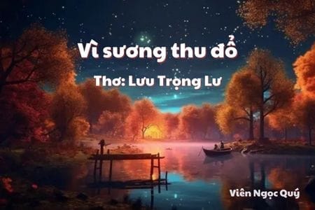 Cảm nhận bài thơ: Vì sương thu đổ – Lưu Trọng Lư