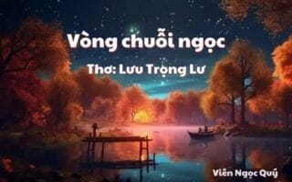 Cảm nhận bài thơ: Vòng chuỗi ngọc – Lưu Trọng Lư