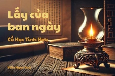 Cổ học tinh hoa: Lấy của ban ngày