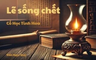 Cổ học tinh hoa: Lẽ sống chết