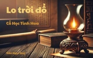 Cổ học tinh hoa: Lo trời đổ