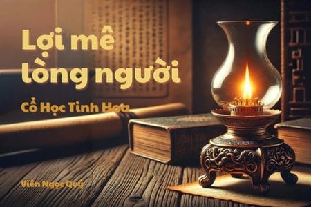 Cổ học tinh hoa: Lợi mê lòng người