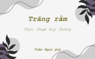 Cảm nhận bài thơ: Trăng rằm – Huy Thông