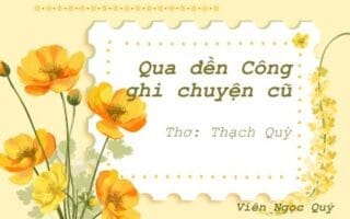 Cảm nhận bài thơ: Qua đền Công ghi chuyện cũ – Thạc Quỳ