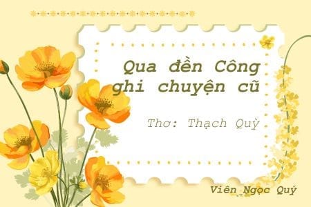 Cảm nhận bài thơ: Qua đền Công ghi chuyện cũ – Thạc Quỳ