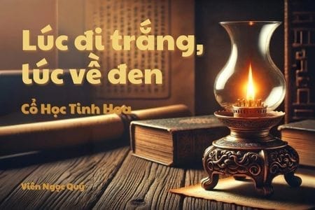 Cổ học tinh hoa: Lúc đi trắng, lúc về đen